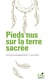 Pieds nus sur la terre sacrée