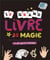 Ne plus jamais s'ennuyer : le grand livre de la magie