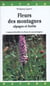 Fleurs des montagnes ( alpages et forets )