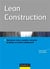Lean Construction - Optimiser coûts, qualité, sécurité et délais en mode collaboratif