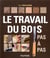 Le travail du bois pas a pas