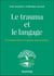 Le trauma et le langage : Du langage blessé au langage thérapeutique