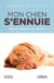 Mon chien s'ennuie - mieux le comprendre et le stimuler