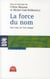 La force du nom - leur nom, ils l'ont changé