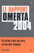 Le Rapport Omerta 2004
