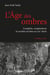 L'âge des ombres - complots, conspirations et sociétés au XIXe siècle