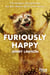 Furiously happy