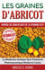 Les Graines d'Abricot - Remède de Cancer avec de la Vitamine B17 ?