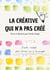 La créative qui n'a pas créé : Guide créatif pour donner vie à ses projets