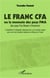 Le franc CFA ou la monnaie des pays PMA (les pays Pas Moyen d'Avancer) - l'impératif de l'intégration régionale avec une monnaie optimale en Afrique de l'Ouest