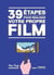39 étapes pour réaliser votre propre film