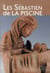 Les sébastien de la piscine