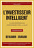 L'investisseur intelligent : Le livre de référence de l'investissement dans la valeur (3e édition)