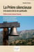 La prière silencieuse à la source de la vie spirituelle