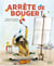 Arrête de bouger !