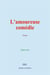 L'amoureuse comédie : Poèmes d'Émile Zola