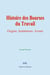 Histoire des Bourses du Travail : Origine, Institutions, Avenir