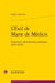 L'exil de Marie de Médicis : actions et informations politiques (1631-1642)