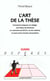 L'art de la these - comment preparer et diriger une these de doctorat un memoire de dea ou de maitrise