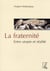 La fraternité - entre utopie et réalité
