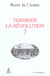 TERMINER LA REVOLUTION ?