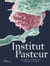 Institut Pasteur - recherche d'aujourd'hui, médecine de demain