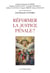 Reformer la justice pénale ?