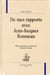 De mes rapports avec Jean-Jacques Rousseau