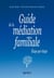 Guide de la médiation familiale - étape par étape
