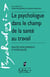 Le psychologue dans le champ de la santé au travail