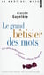Le grand bêtisier des mots - les plus belles perles d'Aristote à Pierre Desproges