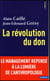 La révolution du don - le management repensé à la lumière de l'anthropologie