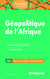 Géopolitique de l'Afrique - Sciences Po, HEC, grandes écoles - connaissances essentielles, les grands enjeux