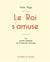 Le Roi s'amuse de Victor Hugo (édition grand format)