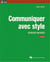 Communiquer avec style : exercices pratiques (2e édition)