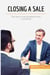 Closing a sale : ten tips to turn prospects into customers