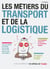 Les métiers du transport et de la logistique (3e édition)
