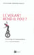 Le volant rend-il fou ?