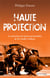Haute protection - la protection des hautes personnalités, de De Gaulle à Sarkozy