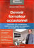 Devenir formateur occasionnel - transmettre ses connaissances, étoffer son cv, élargir son expérience... et compléter ses revenus !