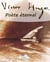 Victor hugo - poète éternel