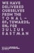 We Have Delivered Ourselves From the Tonal ? Of, Towards, On, For Julius Eastman