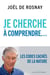 Je cherche à comprendre... les codes cachés de la nature