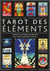 Le tarot des éléments - utilisez la symbologie des éléments pour mieux comprendre votre vie