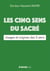 Les 5 sens du sacré - usages et origine des 5 sens