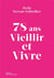 78 ans : vieillir et vivre