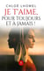 Je t'aime, pour toujours et à jamais !
