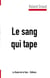 Le sang qui tape