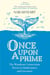 Once upon a prime : The wondrous connections between mathematics and literature