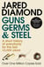 GUNS, GERMS AND STEEL - A SHORT HISTORY OF EVERYBODY FOR THE LAST 13 000 YEARS